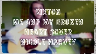 Rixton - Me And My Broken Heart Cover | Nicole Harvey