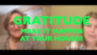 Gratitude: Make It Happen At Your House!