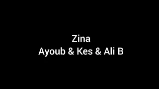 Zina ~ Ayoub, Kes, Ali B | Lyrics
