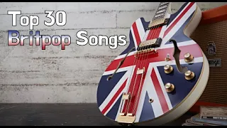 Top 30 Britpop Songs