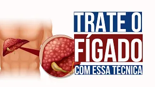 TRATE O FÍGADO COM ESSA TÉCNICA