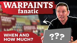 Warpaints Fanatic | WHEN and How Much?