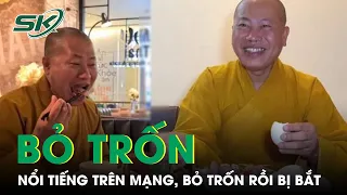 Toàn Bộ Chân Tướng Sư Thầy “Rởm” , Đã Trốn Ra Nước Ngoài Trước Khi Bị Bắt | SKĐS