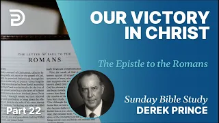 Our Victory In Christ | Part 22 | Sunday Bible Study With Derek | Romans