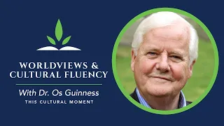 This Cultural Moment – Dr. Os Guinness, Trinity Forum