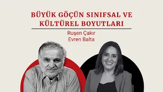 Ruşen Çakır & Evren Balta: Büyük göçün sınıfsal ve kültürel boyutları