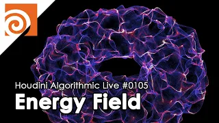 Houdini Algorithmic Live #105 - Energy Field