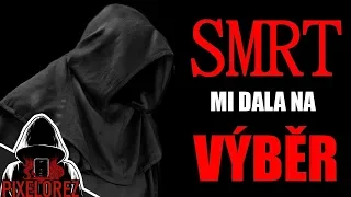 Smrt mi dala na výběr - Creepypasta [CZ]