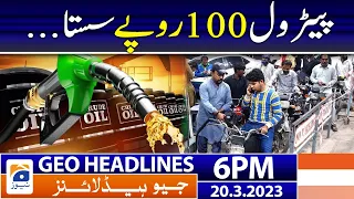 Geo News Headlines 6 PM | 𝐁𝐢𝐠 𝐫𝐞𝐥𝐢𝐞𝐟 𝐢𝐧 𝐏𝐞𝐭𝐫𝐨𝐥 𝐩𝐫𝐢𝐜𝐞𝐬! | 20 March 2023