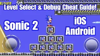 Sonic 2 | iOS & Android | Level Select & Debug Cheat Code Guide With Commentary!