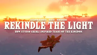 Rekindle the Light - How Studio Ghibli Inspired Tears of the Kingdom