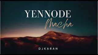 YENNODE MACHA   - DJK REMIX