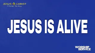 Jesus Is Alive - Worship Service (April 7, 2024)