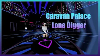 │ Synth Riders │Caravan Palace - Lone Digger ( with fake spin mod )