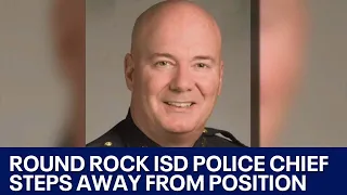 Round Rock ISD police chief leaves role, claims district did not report student sexual assault to po