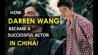 How Darren Wang Became A Successful Actor In China!