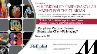 Peripheral Vascular Disease: Should it be CT or MRI Imaging? (FAISAL NABI, MD)