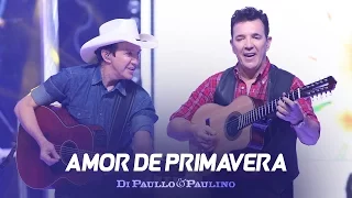 Di Paullo & Paulino - Amor de Primavera - "DVD Não Desista"