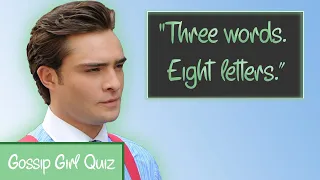 Which Gossip Girl Character Said it? | Gossip Girl Quiz