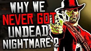 Why we NEVER Got Undead Nightmare 2 in Red Dead Redemption 2