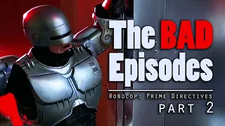 Robocop: Prime Directives — The BAD episodes (Part 2 of 2)