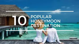 Top 10 Most Beautiful Honeymoon  Destination