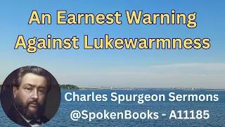 "An Earnest Warning Against Lukewarmness"  (A11185)  - Charles Spurgeon Sermons