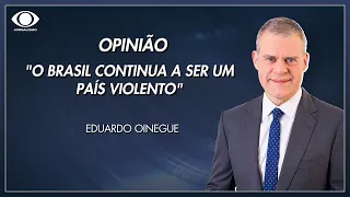 "O Brasil continua a ser um país violento", diz Eduardo Oinegue
