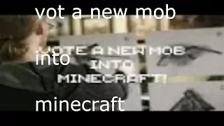 vote for a new mob into minecraft!!
