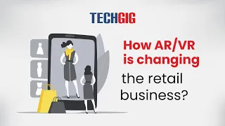 How AR and VR are changing the retail industry?