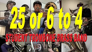 25 or 6 to 4 - Student Trombone Brass Band