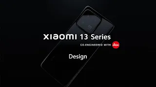 Meet Xiaomi 13 Series | Behind the masterpiece