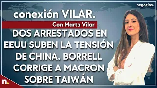 Informativo: Los arrestos en EEUU suben la tensión con China y Borrell corrige a Macron sobre Taiwán