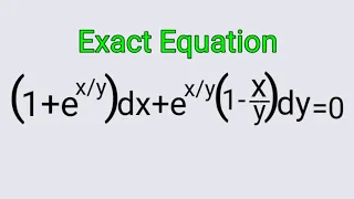 (1+e^x/y)dx+e^x/y(1-x/y)dy=0 #ExactEquation L503 #explanationinenglish