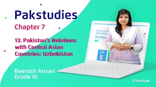 Pak Studies Class 10 | Chapter 7 | Topic 13 | Pakistan's Relations with Uzbekistan | tutoria.pk