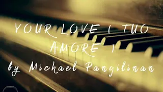 #tuoamore #lovesong #lyric                             Tuo Amore ( Your Love ) |  Michael Pangilinan