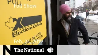 The National for February 24, 2019 Cross-country byelections & what’s next in the SNC-Lavalin affair