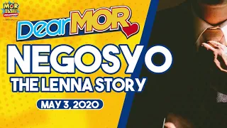 Dear MOR: "Negosyo"  The Lenna Story 05-03-20