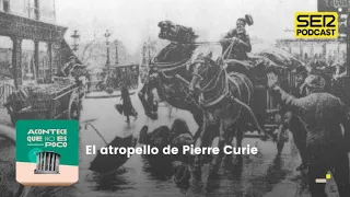 Acontece que no es poco | El atropello de Pierre Curie