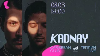 KADNAY – «ТЕПЛИЙ LIVE» | 8 березня  в Caribbean Club Concert Hall