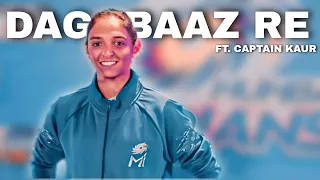 DAGABAAZ RE FT. CAPTAIN KAUR || HARMANPREET KAUR || FANEDIT