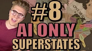 Europa Universalis 4: Superstates Mod Gameplay [EU4 AI Only] Part 8