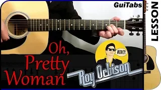 How to play OH, PRETTY WOMAN 😎 - Roy Orbison / GUITAR Lesson 🎸 / GuiTabs #099 A