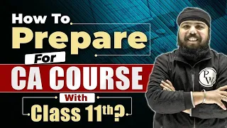 How to prepare For CA Course with Class 11th? || Commerce Wallah By PW