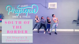 South of the Border by Ed Sheeran & Camila Cabello Dance ~ Physique Dance Fitness