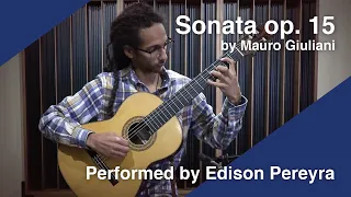 Sonata op. 15 - Mauro Giuliani | Edison Pereyra, Guitar