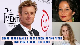 SIMON BAKER TAKES A BREAK FROM DATING AFTER TWO WOMEN BROKE HIS HEART