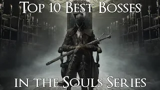 Top 10 Best Bosses in the Souls Series