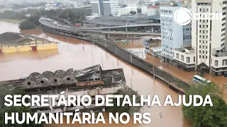 Secretário detalha ajuda humanitária e resgates no RS