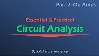 Essential & Practical Circuit Analysis: Part 2- Op-Amps